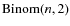$\mbox{Binom}(n,2)$
