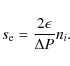 \begin{displaymath}s_{\rm e} = \frac{2\epsilon}{\Delta P} n_i.
\end{displaymath}