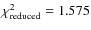 $\chi^2_{\rm reduced} = 1.575$