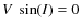 $V~\sin(I) = 0$