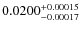 $ 0.0200^{\rm + 0.00015}_{- 0.00017} $