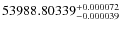 $53988.80339^{\rm + 0.000072}_{- 0.000039} $