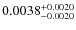 $0.0038^{\rm +0.0020}_{-0.0020}$