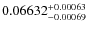 $ 0.06632 ^{\rm + 0.00063}_{- 0.00069} $