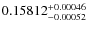 $ 0.15812 ^{\rm + 0.00046}_{- 0.00052}$
