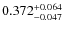 $ 0.372^{\rm + 0.064 }_{- 0.047} $