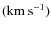 $({\rm km~s}^{-1})$
