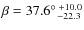 $\beta=37.6^{\circ~+ 10.0}_{~~-22.3}$