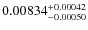 $ 0.00834^{\rm + 0.00042 }_{- 0.00050} $