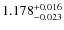 $ 1.178 ^{\rm + 0.016}_{- 0.023} $