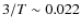 $3/T\sim0.022$