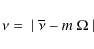 \begin{displaymath}\nu=~\vert~\overline{\nu} - m ~ \Omega~\vert
\end{displaymath}