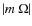 $\vert m~ \Omega\vert $
