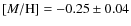 $[M/{\rm H}] =-0.25\pm0.04$