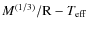 $M^{(1/3)}/{\rm R} - T_{\rm eff}$