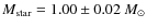 $M_{\rm star} = 1.00 \pm 0.02~M_\odot$