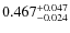 $\rm0.467^{+0.047}_{-0.024}$