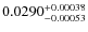 $\rm0.0290 ^{+0.00038} _{ -0.00053}$