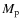 $M_\textrm{\scriptsize p}$