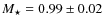 $M_\star = 0.99 \pm 0.02$