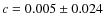$c=0.005 \pm 0.024$