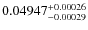 $0.04947^{\rm +0.00026}_{-0.00029}$