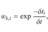 \begin{displaymath}w_{k,i}=\exp{\frac{-\delta t_i}{\delta t}},
\end{displaymath}