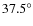 $37.5^\circ$