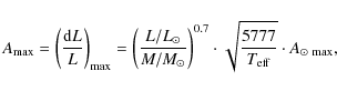 \begin{displaymath}%
A_{\rm max} = \left( \frac{{\rm d}L}{L} \right)_{\rm max} =...
...sqrt{\frac{5777}{{T_{\rm eff}}}} \cdot A_{\odot ~ {\rm max}},
\end{displaymath}