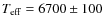 $T_{\rm eff} = 6700 \pm 100$