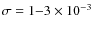 $\sigma=1{-}3 \times 10^{-3}$