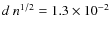 $d~n^{1/2}=1.3\times 10^{-2}$