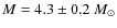 $M=4.3 \pm 0.2 ~ {{M}_\odot}$