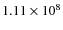 $1.11 \times 10^8$