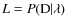 $L = P({\rm D}\vert\lambda)$
