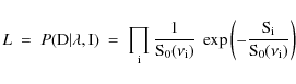\begin{displaymath}%
L\ =\ P(\rm {D}\vert\lambda,{\rm I})\ =\ \prod_i \frac{1}{S...
..._i)}\ \exp\left(-{\displaystyle\frac{S_i}{S_0(\nu_i)}}\right)
\end{displaymath}
