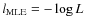 $l_{\rm MLE}=-\log L$