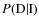 $P({\rm D \vert I})$