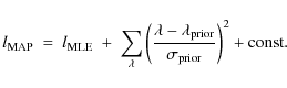 \begin{displaymath}%
l_{\rm MAP}\ =\ l_{\rm MLE}\ +\ \sum_\lambda \left(\frac{\l...
...ambda_{\rm prior}}{\sigma_{\rm prior}}\right)^2 + {\rm const}.
\end{displaymath}
