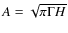 $A=\sqrt{\pi \Gamma H}$