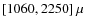 $[1060, 2250]~\mu$