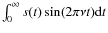$\int_0^\infty s(t)\sin(2\pi\nu t) {\rm d}t$