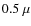 $0.5~\mu$