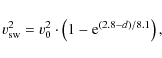 \begin{displaymath}v_{\rm sw}^2 = v_0^2 \cdot \left(1 - {\rm e}^{(2.8-d)/8.1}\right),
\end{displaymath}