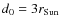 $d_0 = 3 r_{\rm Sun}$