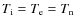 $T_{\rm i}=T_{\rm e}=T_{\rm n}$