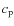 $c_{\rm p}$