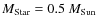 $M_{\rm Star}=0.5~M_{\rm Sun}$