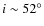 $i \sim 52 {^\circ}$