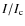 $I/I_{\rm c}$